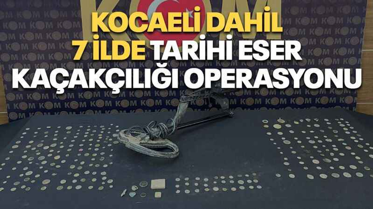 Kocaeli dahil 7 ilde tarihi eser kaçakçılığı operasyonu